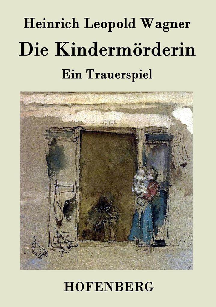 Produktbild: Die Kindermörderin | Heinrich Leopold Wagner