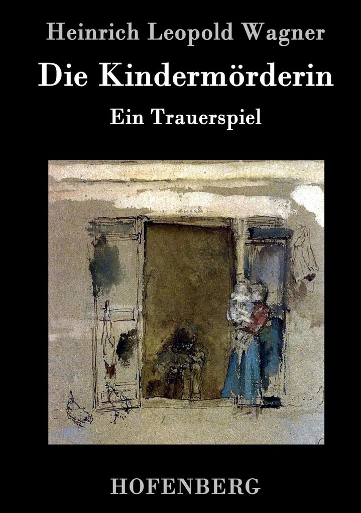 Produktbild: Die Kindermörderin | Heinrich Leopold Wagner