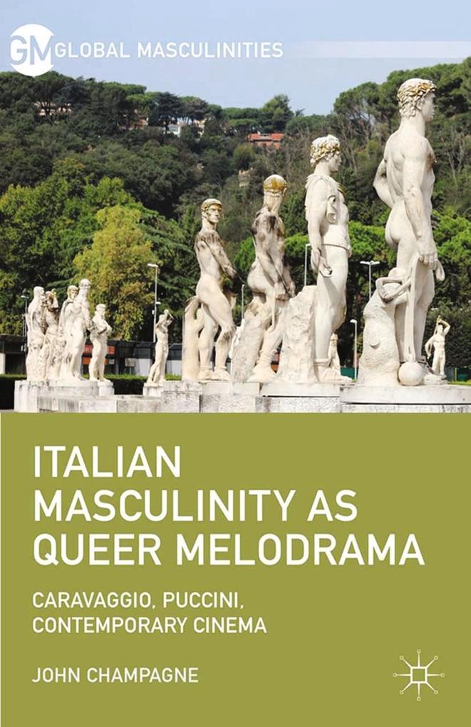 Produktbild: Italian Masculinity as Queer Melodrama | John Champagne