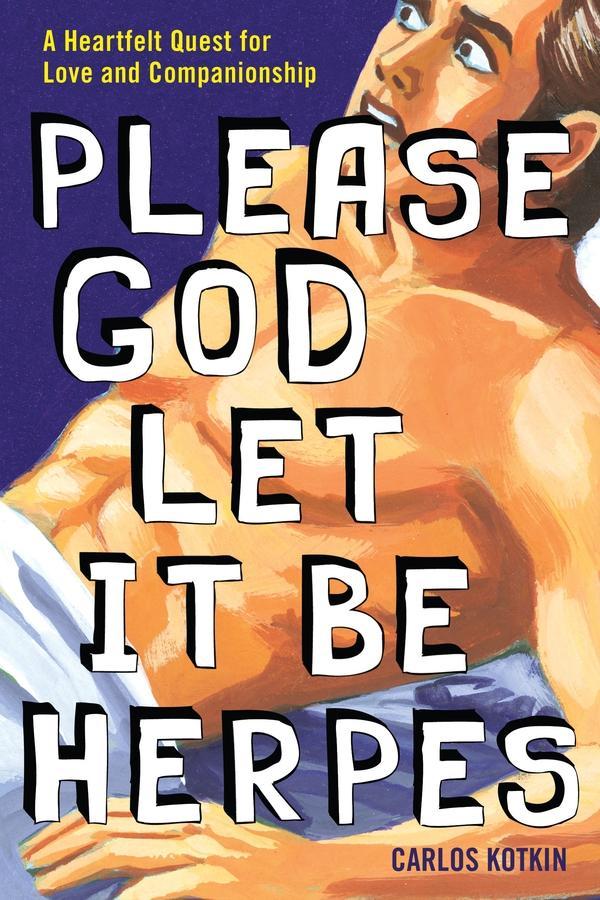 Produktbild: Please God Let it Be Herpes | Carlos Kotkin
