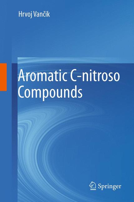 Weitere Ansicht: Aromatic C-nitroso Compounds | Hrvoj Vanik, Hrvoj Vancik