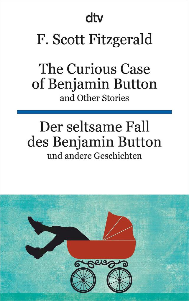 Produktbild: The Curious Case of Benjamin Button and Other Stories - Der seltsame Fall des Benjamin Button und andere Erzählungen | F. Scott Fitzgerald
