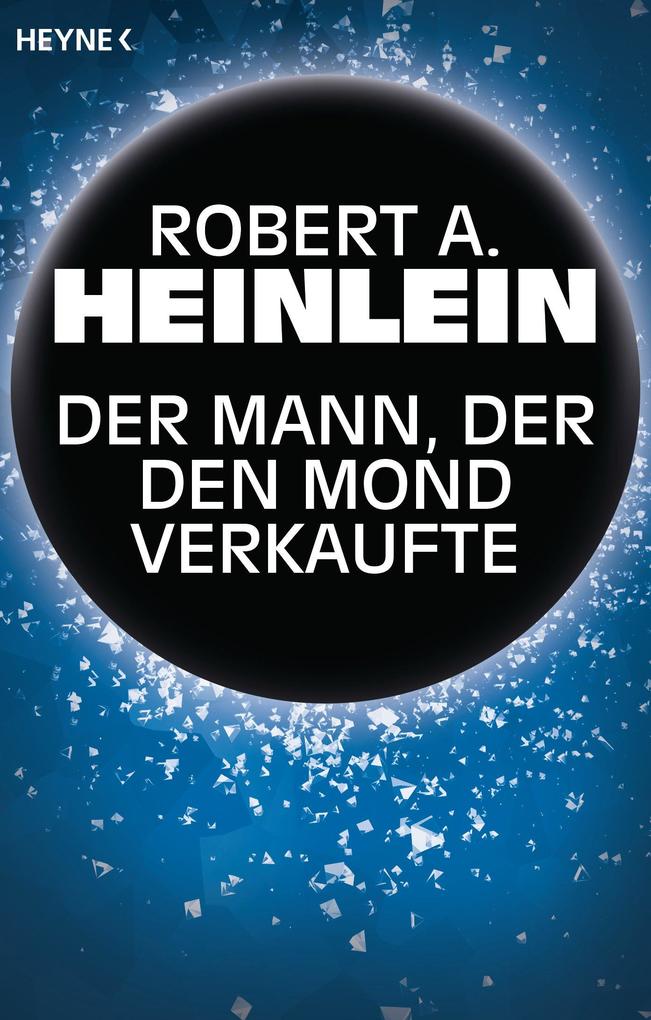 Produktbild: Der Mann, der den Mond verkaufte | Robert A. Heinlein