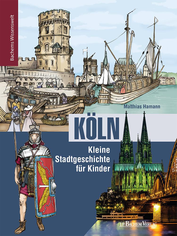 Produktbild: Köln - Kleine Stadtgeschichte für Kinder | Matthias Hamann