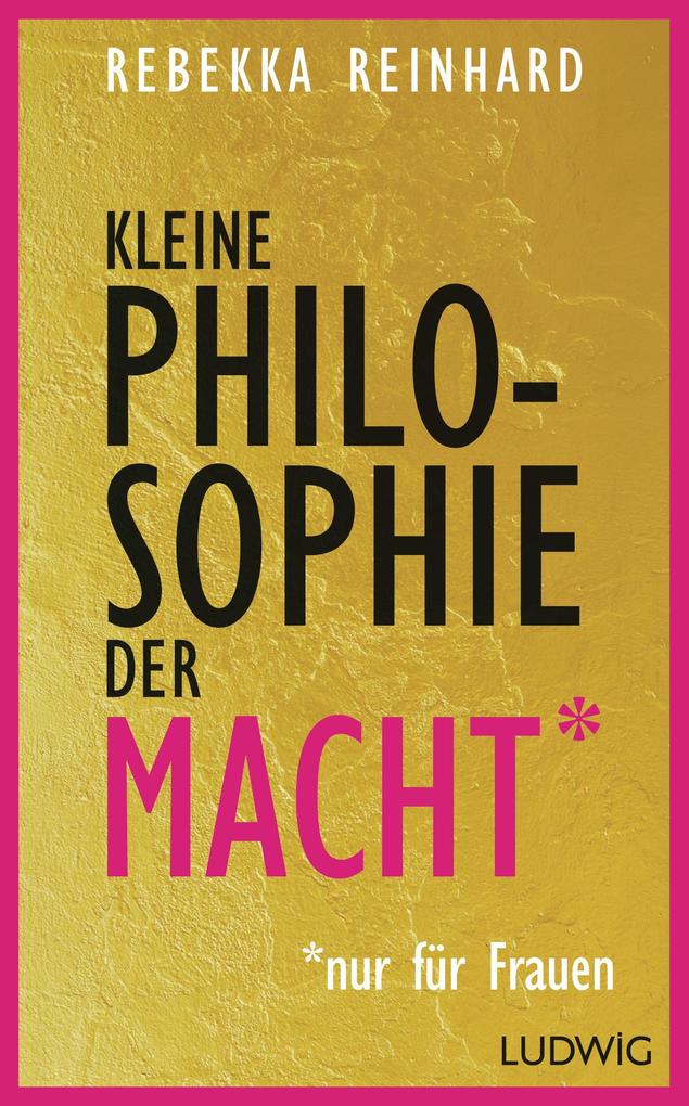 Produktbild: Kleine Philosophie der Macht (nur für Frauen) | Rebekka Reinhard