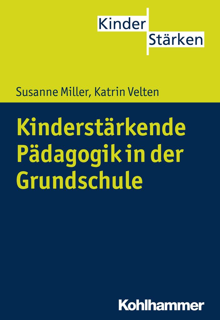 Produktbild: Kinderstärkende Pädagogik in der Grundschule | Susanne Miller, Katrin Velten