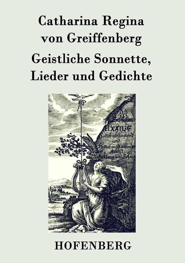 Produktbild: Geistliche Sonnette, Lieder und Gedichte | Catharina Regina von Greiffenberg