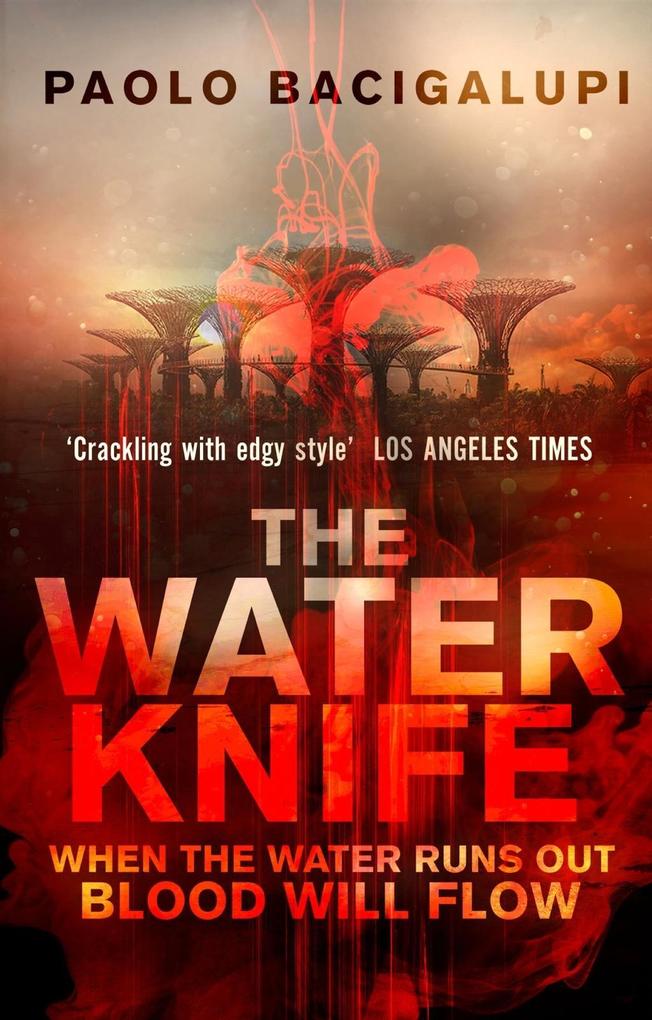 Produktbild: The Water Knife | Paolo Bacigalupi