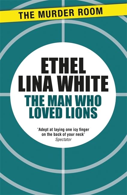 Produktbild: The Man Who Loved Lions | Ethel Lina White
