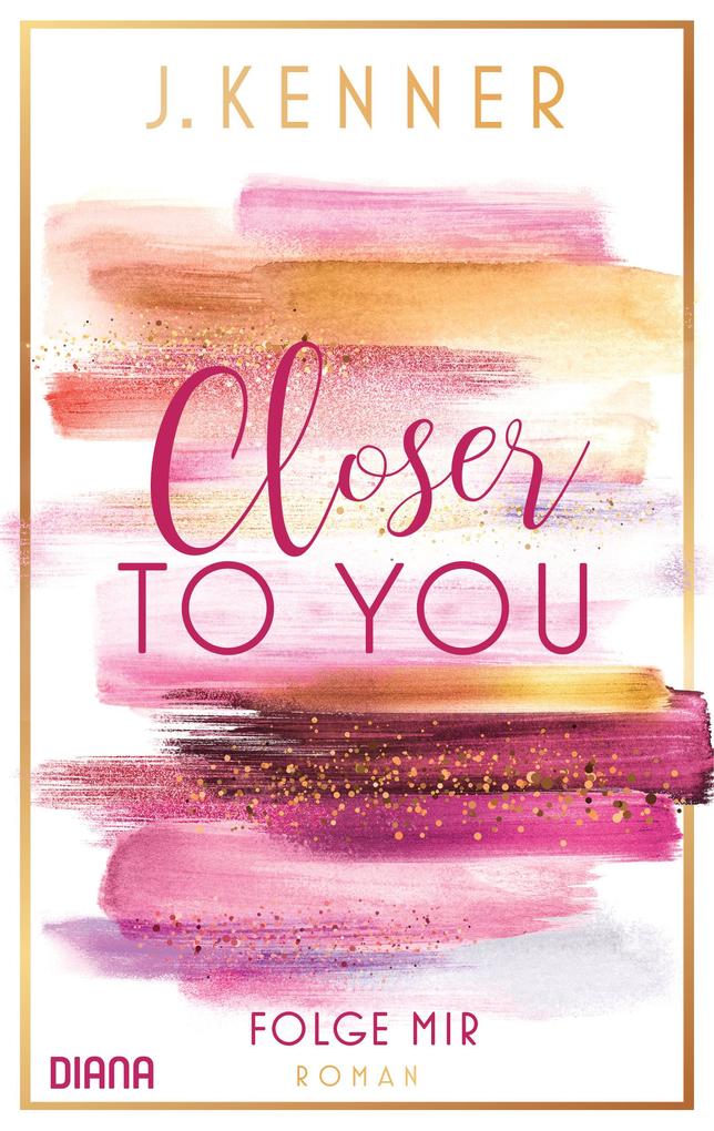Produktbild: Closer to you (1): Folge mir | J. Kenner