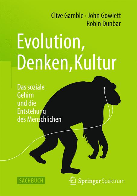 Weitere Ansicht: Evolution, Denken, Kultur | Clive Gamble, John Gowlett, Robin Dunbar