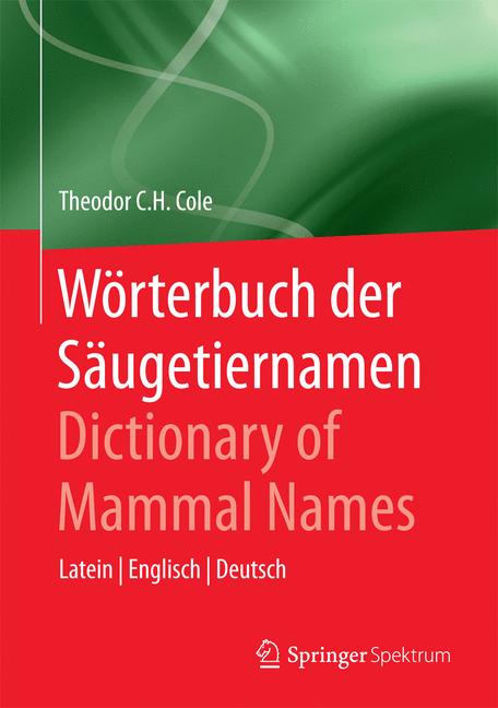 Weitere Ansicht: Wörterbuch der Säugetiernamen - Dictionary of Mammal Names | Theodor C.H. Cole