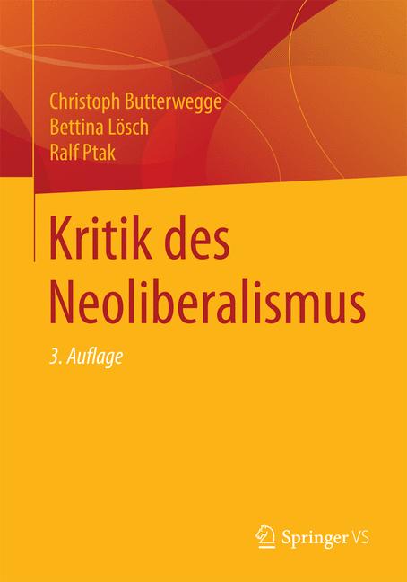 Weitere Ansicht: Kritik des Neoliberalismus | Christoph Butterwegge, Bettina Lösch, Ralf Ptak