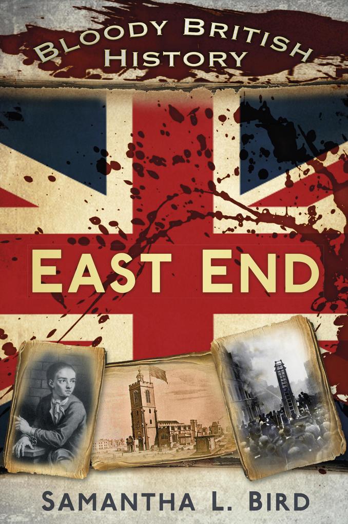 Produktbild: Bloody British History: East End | Samantha Bird