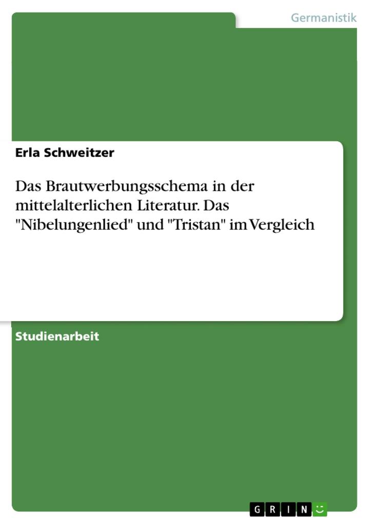 Das Brautwerbungsschema in der mittelalterlichen Literatur. Das "Nibelungenlied" und "Tristan" im Vergleich als eBook pdf