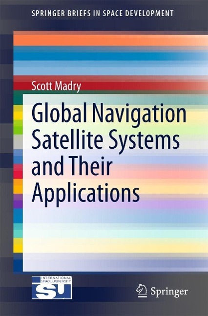 Produktbild: Global Navigation Satellite Systems and Their Applications | Scott Madry