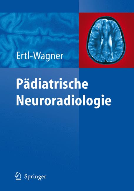Weitere Ansicht: Pädiatrische Neuroradiologie | Birgit Ertl-Wagner