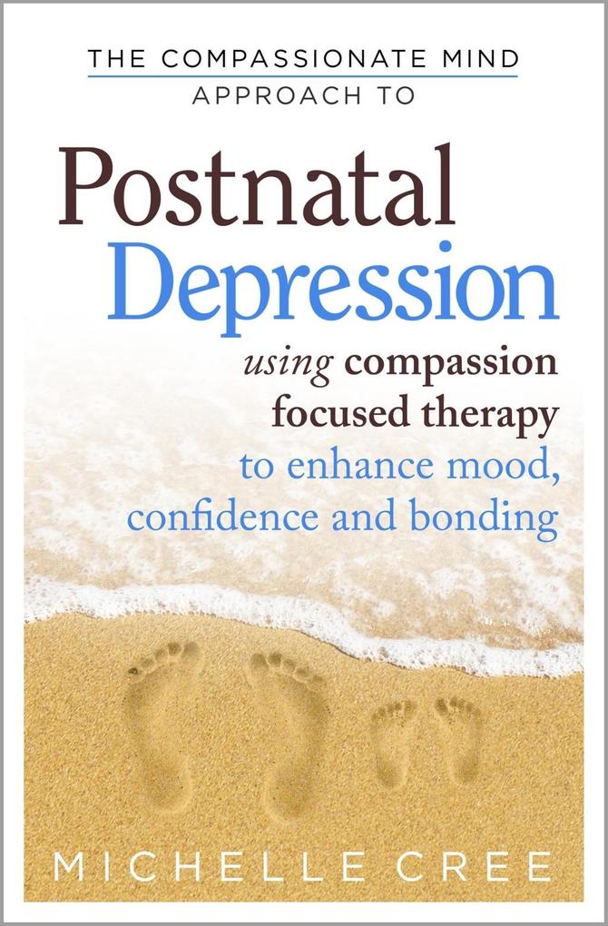 Produktbild: The Compassionate Mind Approach To Postnatal Depression | Michelle Cree