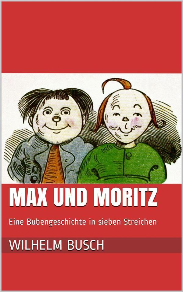 Produktbild: Max und Moritz. Eine Bubengeschichte in sieben Streichen | Wilhelm Busch