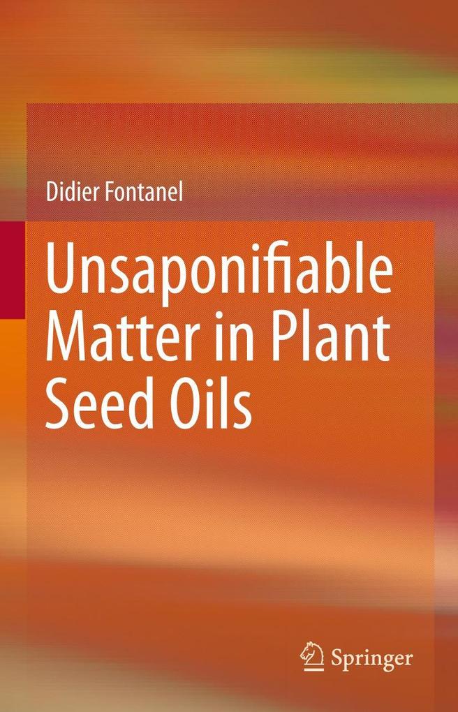 Produktbild: Unsaponifiable Matter in Plant Seed Oils | Didier Fontanel