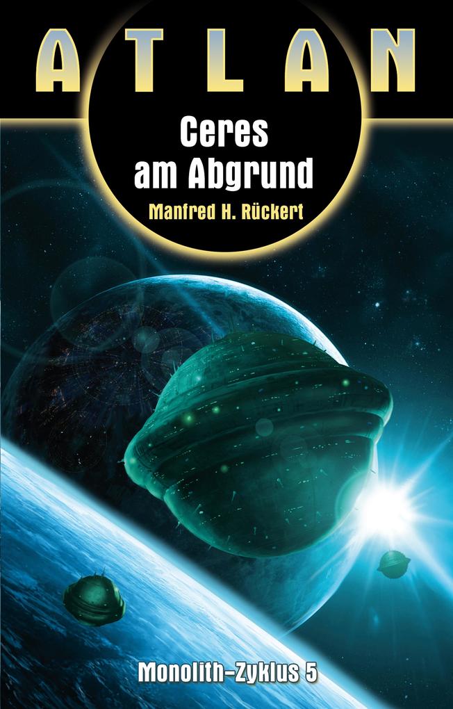 Produktbild: ATLAN Monolith 5: Ceres am Abgrund | Manfred H. Rückert