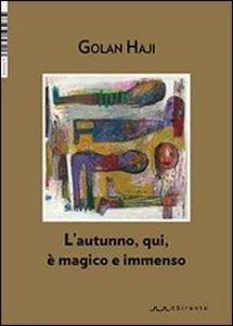 Produktbild: L' autunno, qui, è magico e immenso | Golan Haji