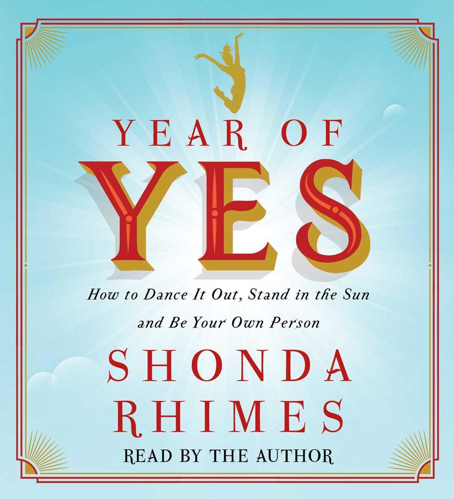 Produktbild: Year of Yes: How to Dance It Out, Stand in the Sun and Be Your Own Person | Shonda Rhimes