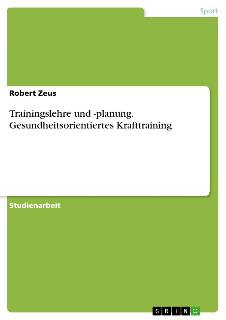 Produktbild: Trainingslehre und -planung. Gesundheitsorientiertes Krafttraining | Robert Zeus