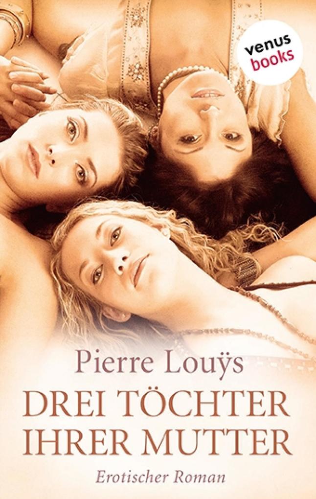 Produktbild: Drei Töchter ihrer Mutter | Pierre Louÿs