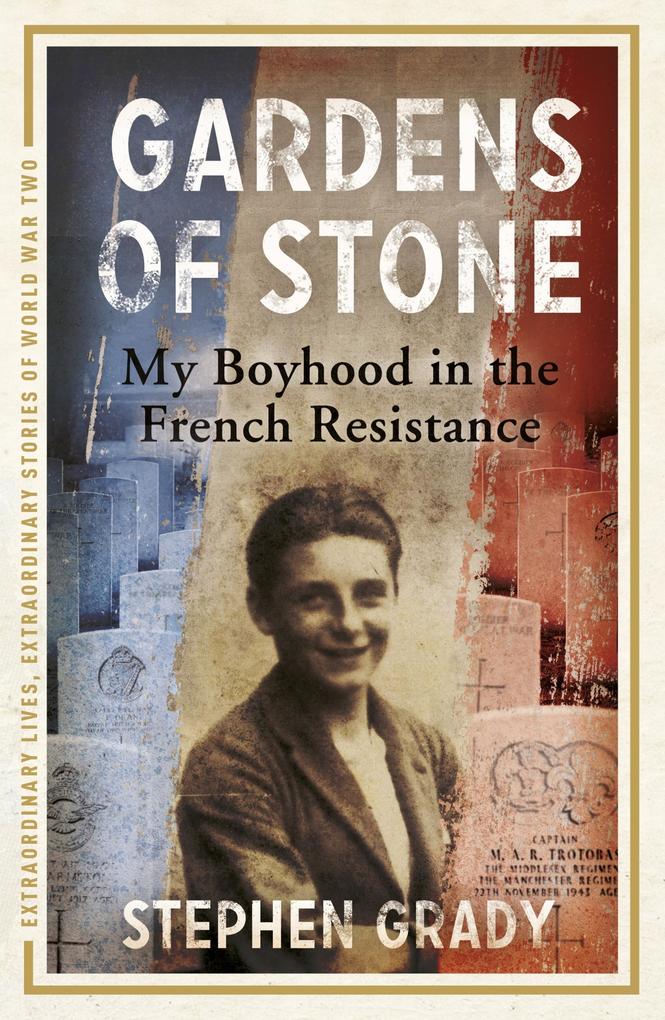 Produktbild: Gardens of Stone: My Boyhood in the French Resistance | Stephen Grady, Michael Wright