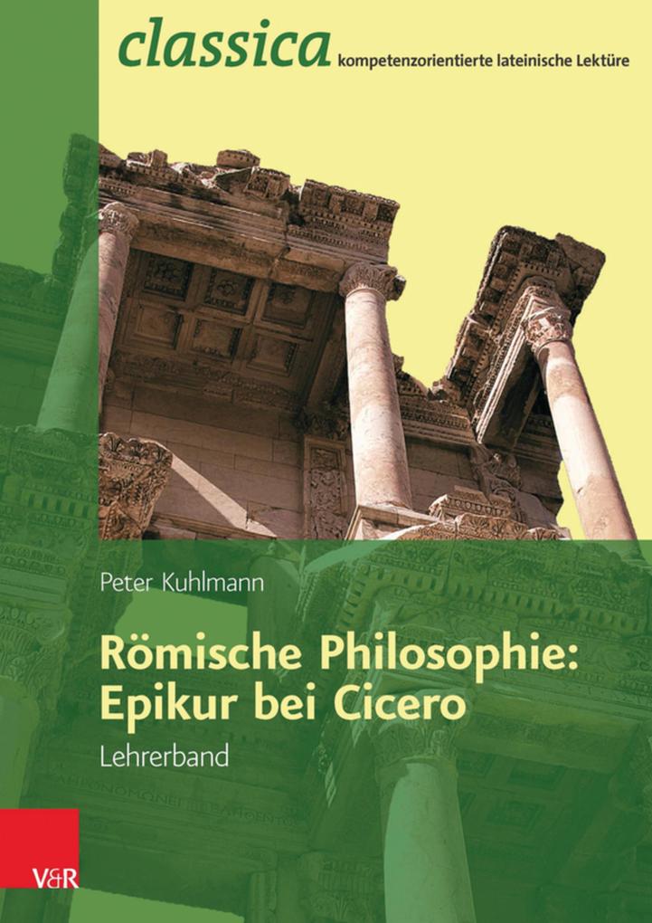 Produktbild: Römische Philosophie: Epikur bei Cicero - Lehrerband | Peter Kuhlmann