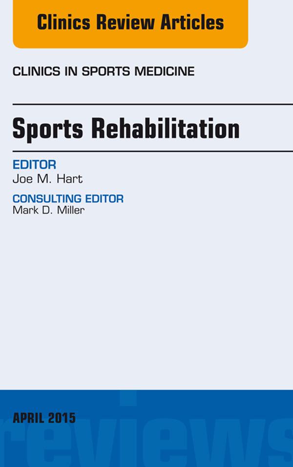 Sports Rehabilitation, An Issue of Clinics in Sports Medicine als eBook epub