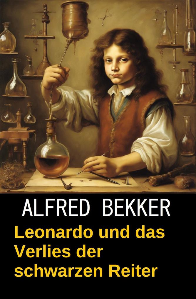 Produktbild: Leonardo und das Verlies der schwarzen Reiter | Alfred Bekker