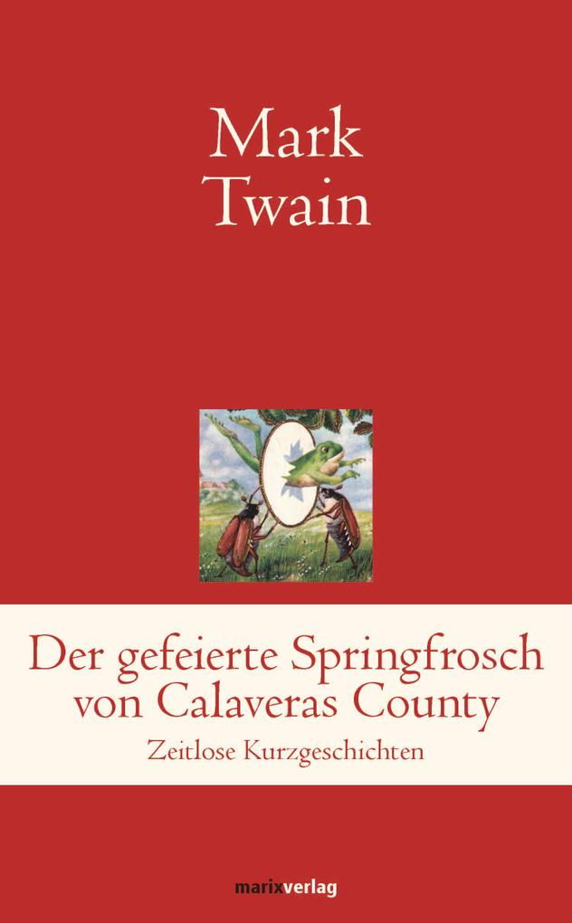 Produktbild: Der gefeierte Springfrosch von Calaveras County | Mark Twain