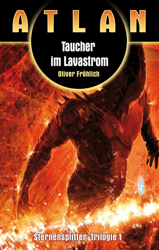 Produktbild: ATLAN Sternensplitter 1: Taucher im Lavastrom | Oliver Fröhlich