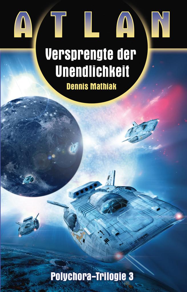 Produktbild: ATLAN Polychora 3: Versprengte der Unendlichkeit | Dennis Mathiak