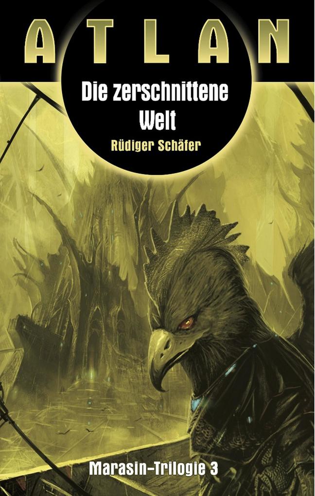 Produktbild: ATLAN Marasin 3: Die zerschnittene Welt | Rüdiger Schäfer
