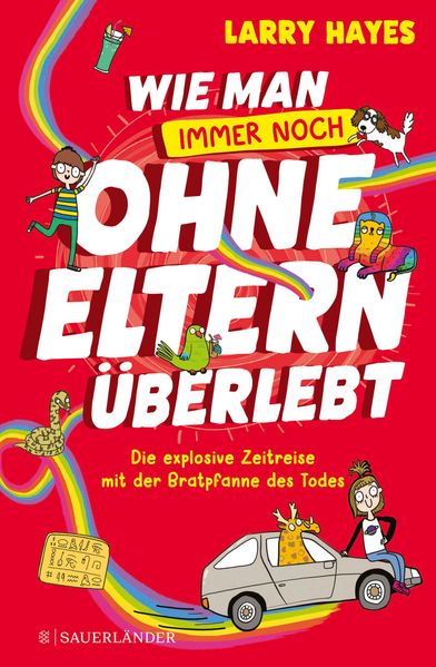 Produktbild: Wie man ohne Eltern überlebt - immer noch! Die explosive Zeitreise mit der Bratpfanne des Todes | Larry Hayes