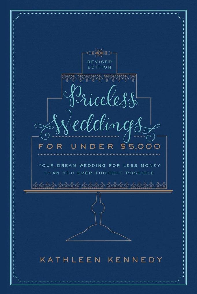 Priceless Weddings for Under $5,000 (Revised Edition): Your Dream Wedding for Less Money Than You Ever Thought Possible als Taschenbuch
