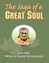 The Saga of a Great Soul: Life and Work of Swami Shivananda