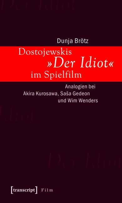 Produktbild: Dostojewskis »Der Idiot« im Spielfilm | Dunja Brötz