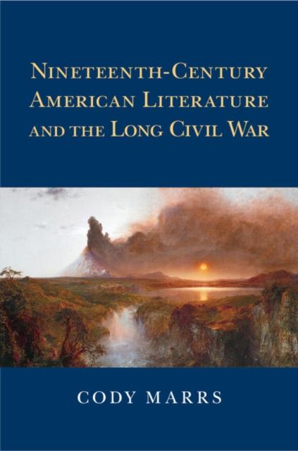 Nineteenth-Century American Literature and the Long Civil War als eBook pdf