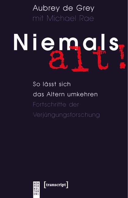 Produktbild: Niemals alt! | Aubrey De Grey, Michael Rae