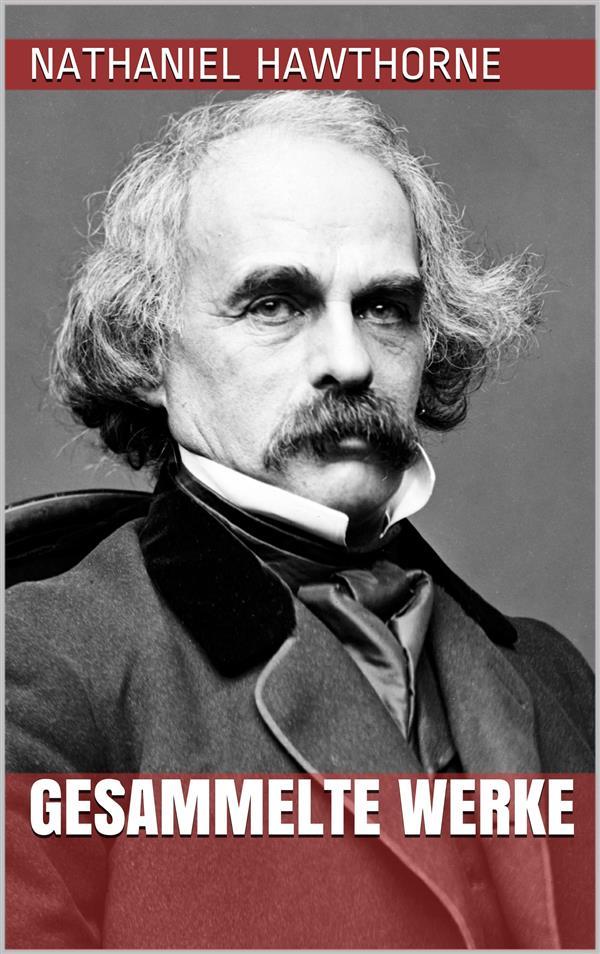 Produktbild: Nathaniel Hawthorne - Gesammelte Werke | Nathaniel Hawthorne