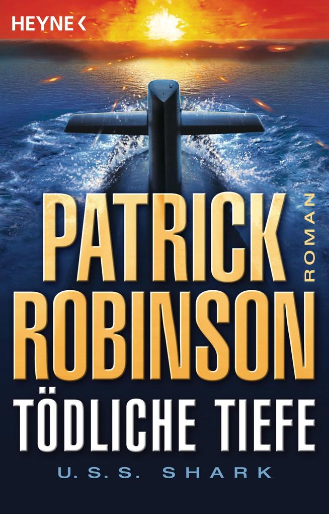 Produktbild: Tödliche Tiefe - U.S.S. Shark | Patrick Robinson