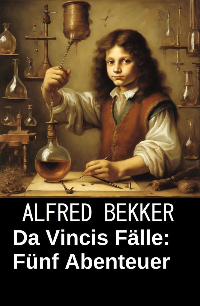 Produktbild: Da Vincis Fälle: Fünf Abenteuer | Alfred Bekker