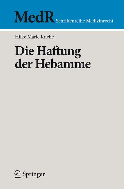Weitere Ansicht: Die Haftung der Hebamme | Hilke Marie Knehe, Hilke M. Knehe