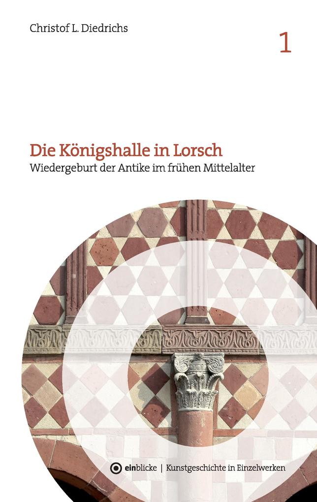 Produktbild: Die Königshalle in Lorsch | Christof L. Diedrichs