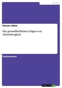Produktbild: Die gesundheitlichen Folgen von Arbeitslosigkeit | Doreen Adam