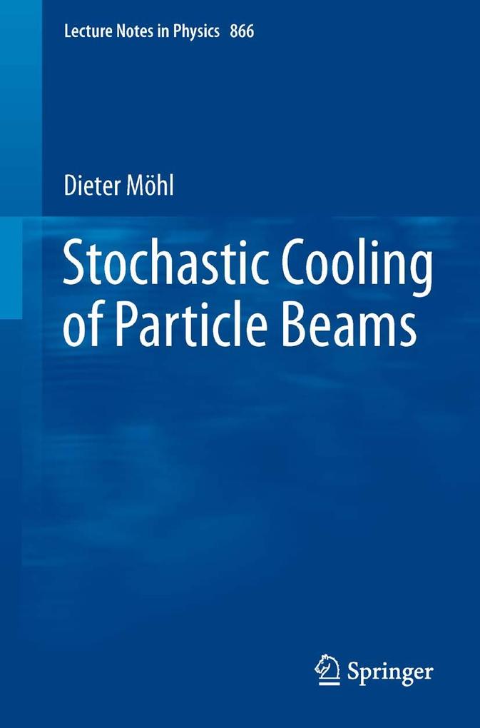 Produktbild: Stochastic Cooling of Particle Beams | Dieter Möhl